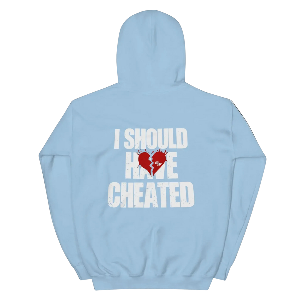 I SHOULD HAVE Cheated Hoodie
